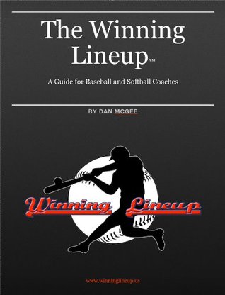 Download The Winning Lineup: A Guide for Baseball and Softball Coaches - Daniel McGee | PDF