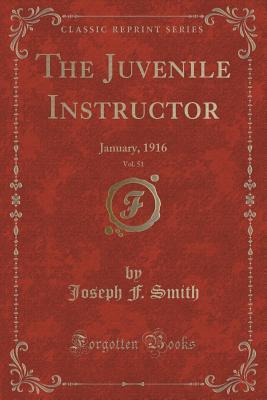 Download The Juvenile Instructor, Vol. 51: January, 1916 (Classic Reprint) - Joseph F. Smith file in ePub