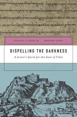 Read Dispelling the Darkness: A Jesuit's Quest for the Soul of Tibet - Donald S. Lopez Jr. | PDF