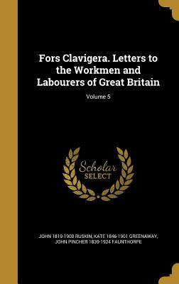 Download Fors Clavigera. Letters to the Workmen and Labourers of Great Britain; Volume 5 - John Ruskin file in PDF