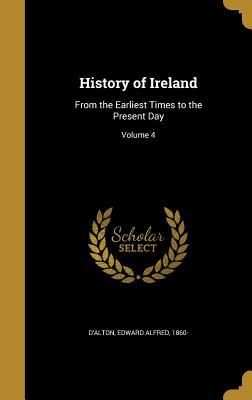 Download History of Ireland: From the Earliest Times to the Present Day; Volume 4 - Edward Alfred D'Alton | PDF