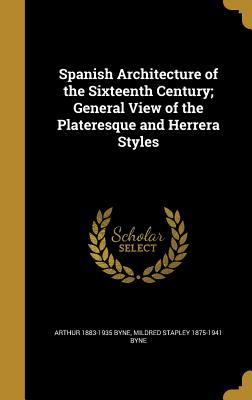 Download Spanish Architecture of the Sixteenth Century; General View of the Plateresque and Herrera Styles - Arthur Byne file in ePub