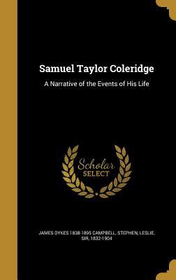 Full Download Samuel Taylor Coleridge: A Narrative of the Events of His Life - James Dykes Campbell file in ePub