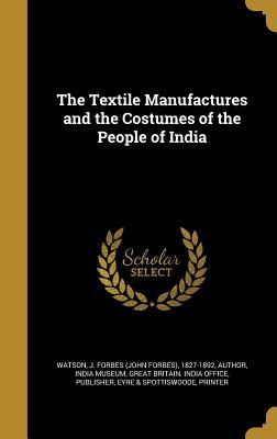 Download The Textile Manufactures and the Costumes of the People of India - J. Forbes Watson file in PDF