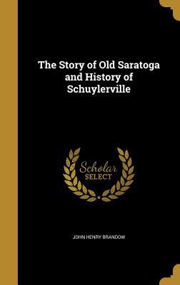 Read Online The Story of Old Saratoga and History of Schuylerville - John Henry Brandow file in ePub