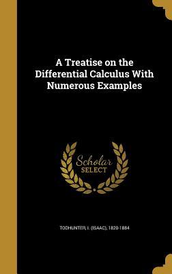 Read Online A Treatise on the Differential Calculus with Numerous Examples - Isaac Todhunter file in PDF