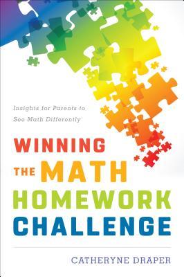 Download Winning the Math Homework Challenge: Insights for Parents to See Math Differently - Catheryne Draper file in PDF