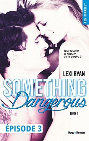 Read Reckless & Real Something dangerouse Episode 3 - tome 1 - Lexi Ryan file in ePub