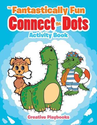 Read The Fantastically Fun Connect the Dots Activity Book - CREATIVE | ePub