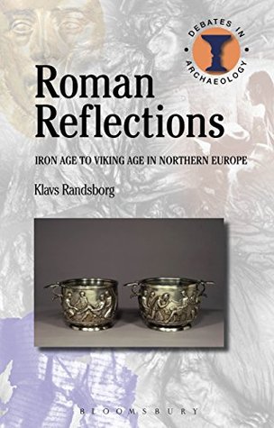 Full Download Roman Reflections: Iron Age to Viking Age in Northern Europe (Debates in Archaeology) - Klavs Randsborg file in ePub