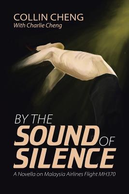 Download By the Sound of Silence: A Novella on Malaysia Airlines Flight Mh370 - Collin Cheng file in PDF