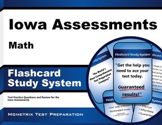 Download Iowa Assessments Math Flashcard Study System: IA Test Practice Questions & Exam Review for the Iowa Assessments (Cards) - Ia Exam Secrets Test Prep Team file in ePub