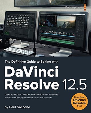 Full Download The Definitive Guide to Editing with DaVinci Resolve 12.5 (Blackmagic Design Learning Series) - Paul Saccone | ePub