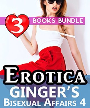 Full Download EROTICA: Ginger's Bisexual Affairs 4: 3 Books Special Bundle: Hot Girl Love Stories - When She's Absolutely, Totally NOT Satisfied - Ella Gottfried file in PDF