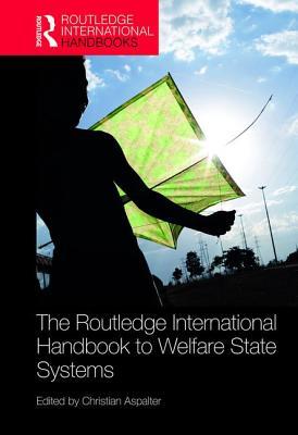 Read Online The Routledge International Handbook to Welfare State Systems - Christian Aspalter file in ePub
