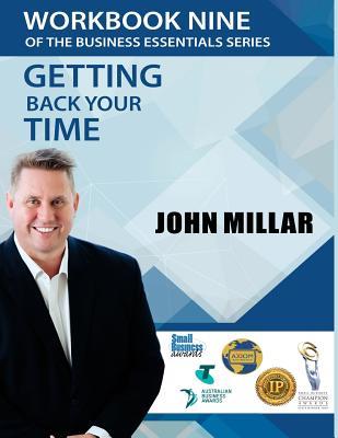 Full Download Workbook Nine of the Business Essentials Series: Getting Back Your Time - John Millar | ePub