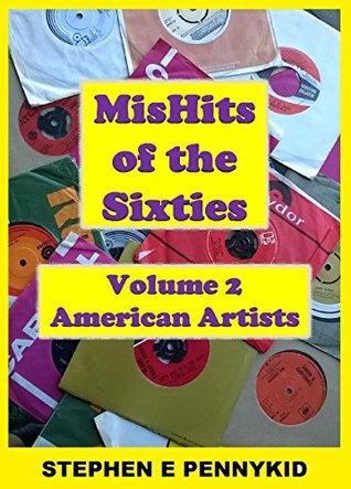 Read MisHits of the Sixties Volume 2: American Artists - Stephen E Pennykid | ePub