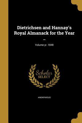 Download Dietrichsen and Hannay's Royal Almanack for the Year ..; Volume Yr. 1848 - Anonymous | ePub