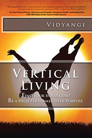 Read Online Vertical Living: Find Your Inner Guru Be a High Performer with Purpose - Vidyangi file in PDF
