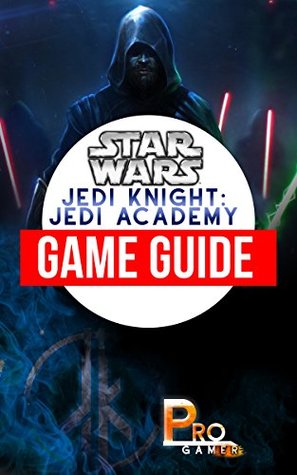 Download Star Wars Jedi Knight: Jedi Academy Game Guide - Pro Gamer file in PDF