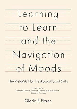 Full Download Learning to Learn and the Navigation of Moods: The Meta-Skill for the Acquisition of Skills - Gloria P Flores | PDF