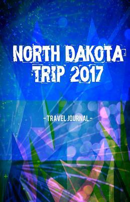 Read North Dakota Trip 2017 Travel Journal: Lightweight Travel Notebook -  file in PDF