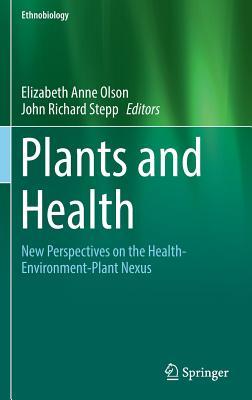 Read Plants and Health: New Perspectives on the Health-Environment-Plant Nexus - Elizabeth Anne Olson file in PDF
