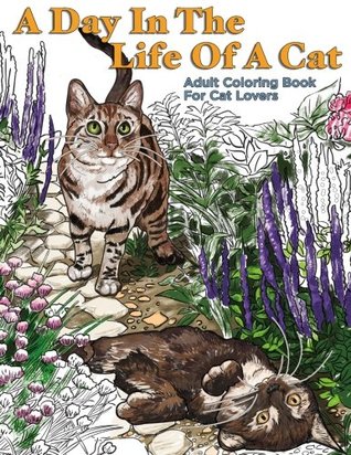 Read A Day In The Life Of A Cat: Adult Coloring Book - Genius Cats | ePub