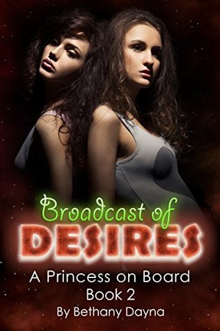 Read Online Broadcast of Desires (Lesbian Interracial Bondage Romance) (A Princess on Board Book 2) - Bethany Dayna | ePub