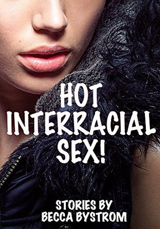 Read HOT INTERRACIAL SEX!: Interracial Erotica Collection - Becca Bystrom file in PDF