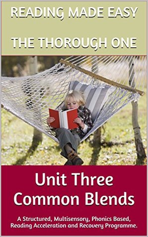 Download Reading Made Easy - The Thorough One - Unit Three - Common Blends: A Structured, Multisensory, Phonics Based, Reading Acceleration and Recovery Programme. - Deborah Bate | ePub