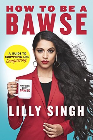 Download How to Be a Bawse: A Guide to Conquering Life - Lilly Singh | ePub