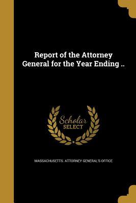 Full Download Report of the Attorney General for the Year Ending .. - Massachusetts Attorney General's Office file in PDF