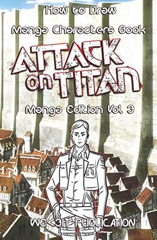 Download How to Draw Manga Characters Book : Attack on Titan Edition Vol 3: Mastering Manga Boys and Anime Girls : Drawing Books of Japanese Anime and Game  13 (How to Draw Anime Characters Series) - We3it Publication file in PDF
