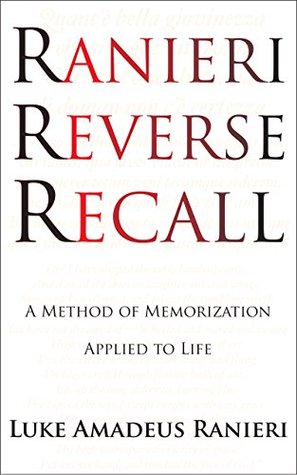 Read Online Ranieri Reverse Recall: A Method of Memorization Applied to Life - Luke Amadeus Ranieri file in PDF