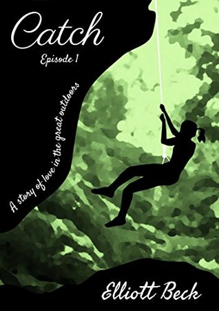 Download Catch: Episode 1 (Outdoor Romance Shorts: Catch) - Elliott Beck | ePub