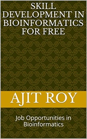 Read SKILL DEVELOPMENT IN BIOINFORMATICS FOR FREE: Job Opportunities in Bioinformatics (Bioinformatics;Series-3 Book 1) - Ajit Roy file in ePub
