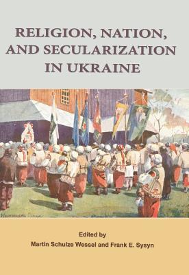 Read Online Religion, Nation, and Secularization in Ukraine - Frank E Sysyn file in ePub