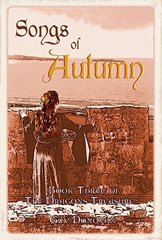 Read Online Songs of Autumn: Book Three of The Dragon's Treasure - Guy Donovan file in ePub