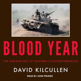 Read Blood Year: The Unraveling of Western Counterterrorism - David Kilcullen | ePub