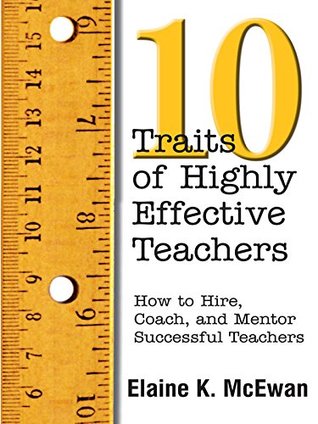 Download Ten Traits of Highly Effective Teachers: How to Hire, Coach, and Mentor Successful Teachers - Elaine K McEwan-Adkins | PDF
