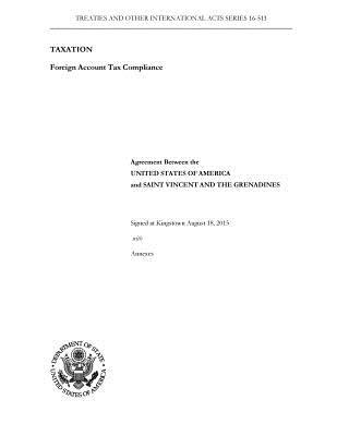 Download Agreement Between the UNITED STATES OF AMERICA and SAINT VINCENT AND THE GRENADINES Signed at Kingstown August 18, 2015 with Annexes - U.S. Department of State | ePub