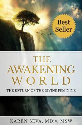Full Download The Awakening World: The Return of the Divine Feminine - Karen Seva file in PDF