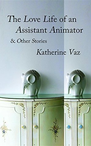 Download The Love Life of an Assistant Animator & Other Stories - Katherine Vaz file in ePub
