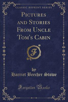 Download Pictures and Stories from Uncle Tom's Cabin (Classic Reprint) - Harriet Beecher Stowe file in ePub