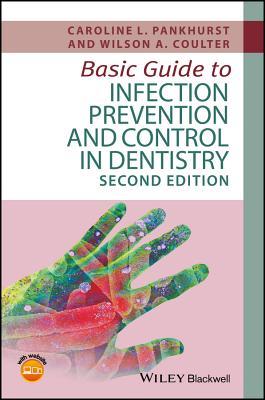 Read Basic Guide to Infection Prevention and Control in Dentistry - Caroline Pankhurst file in PDF