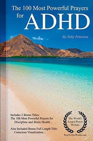Full Download Prayer   The 100 Most Powerful Prayers for ADHD — Including 2 Bonus Books to Pray for Discipline & Brain Health — Also Included Conscious Visualization - Toby Peterson file in PDF