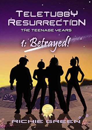 Read Online Teletubby Resurrection: Betrayed! (New Edition) - Richie Green file in ePub