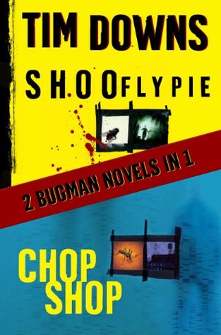 Read Shoofly Pie & Chop Shop: 2 Bugman Novels in 1 - Tim Downs | PDF