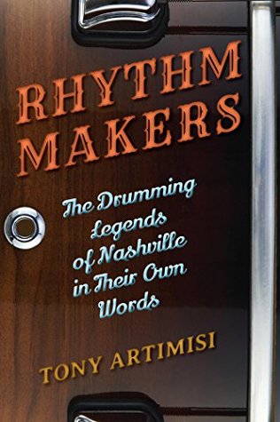 Read Rhythm Makers: The Drumming Legends of Nashville in Their Own Words - Tony Artimisi | PDF